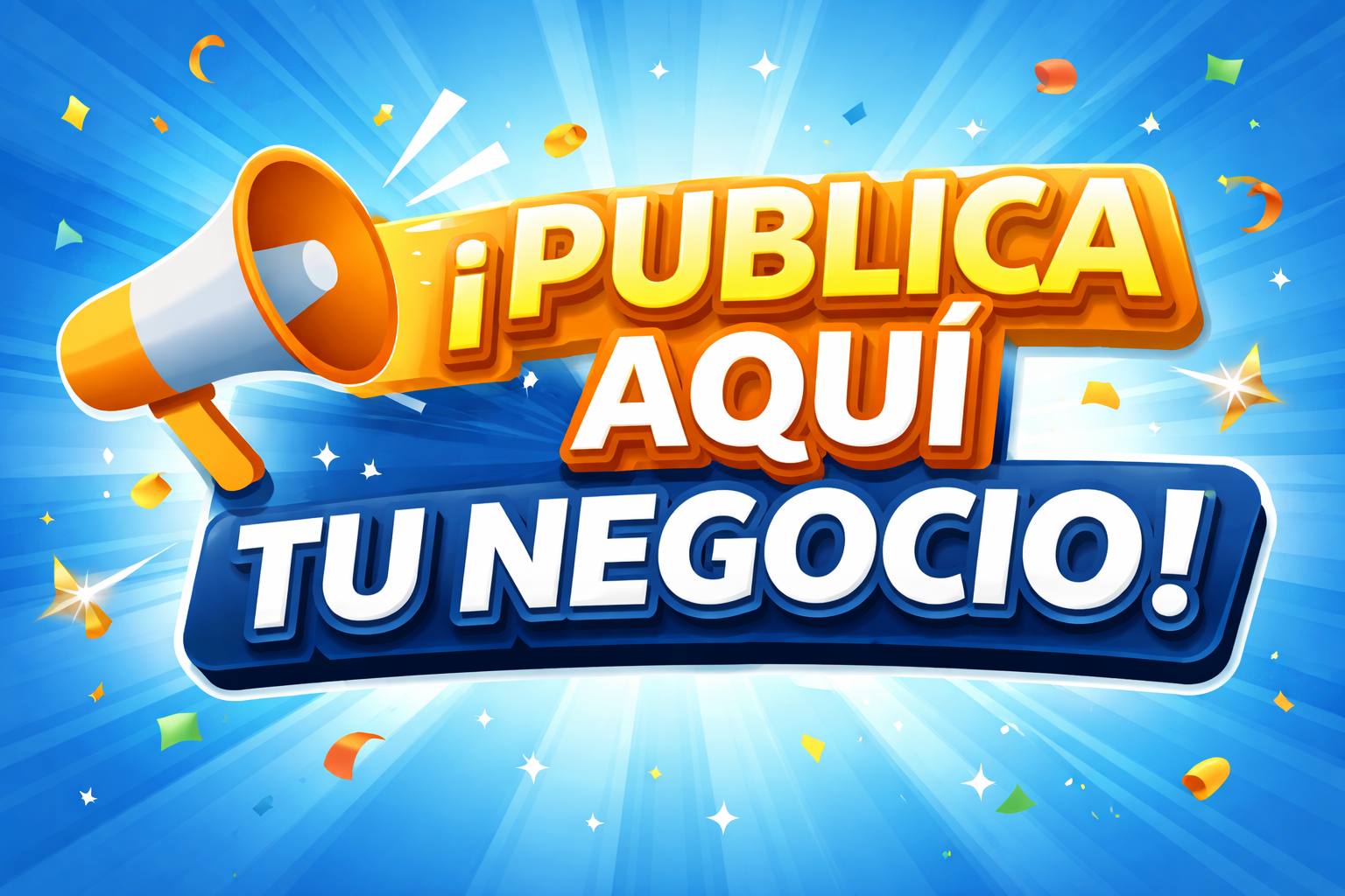 ¡PUBLICA AQUÍ TU NEGOCIO!